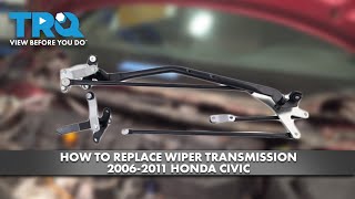 How to Replace Wiper Transmission 2006-2011 Honda Civic