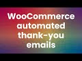 How to send automated thank you emails in WooCommerce for free [2024 update]