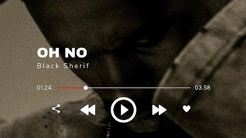 Black Sherif - Oh no Lyric Video