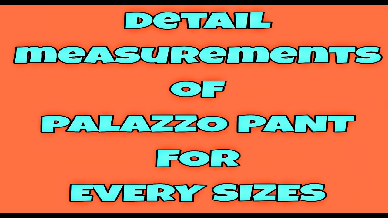 Detail measurement of palazzo pant for All Sizes [everything about size