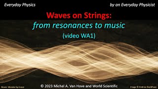 Waves on Strings: from resonances to music (video WA1)