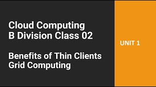 CC (B Div) Class 02 - Benefits of thin clients, Grid Computing