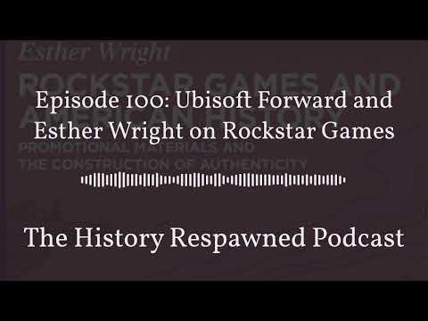 History Respawned Podcast: Ubisoft Forward and Esther Wright on Rockstar Games