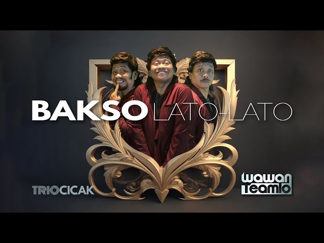BAKSO LATO -  LATO  (Official Music Video) | Wawan Teamlo | as Trio Cicak class=