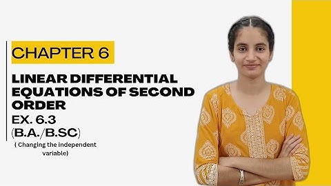 Linear Differential Equations Of Second Order | Ex. 6.3 |  B.A/B.SC |