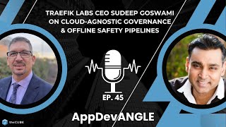 Traefik Labs CEO Sudeep Goswami on Cloud-Agnostic Governance & Offline Safety Pipelines