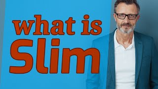 Slim | Meaning of slim