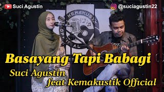 BASAYANG TAPI BABAGI || COVER SUCI AGUSTIN FEAT KEMAKUSTIK OFFICIAL || LAGU MINANG TERBARU