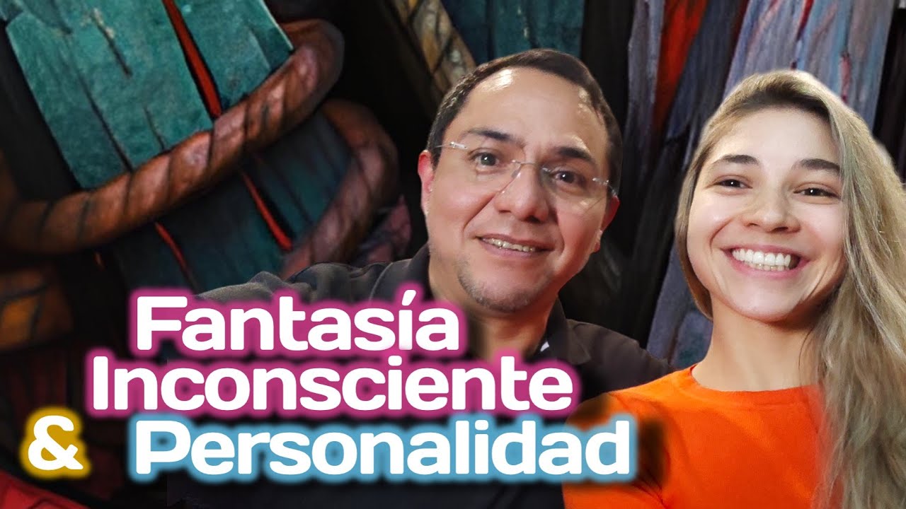 Fantasía Inconsciente & Personalidad - YouTube