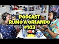 PODCAST RUMO A ORLANDO - RAO#103