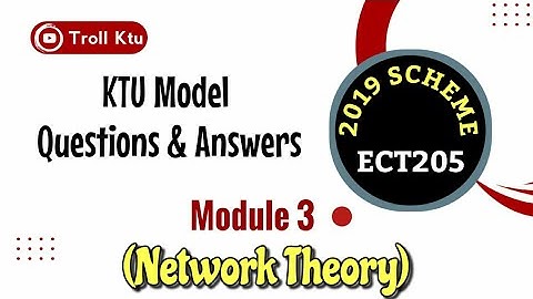 Network Theory Model Question & Answers | ECT205 | KTU 2019 Scheme | Module 3