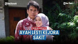 Download Lagu Khawatir dengan Sakit Ayah Kejora, Keluarga Berharap Lesti Cerai dari Billar MP3