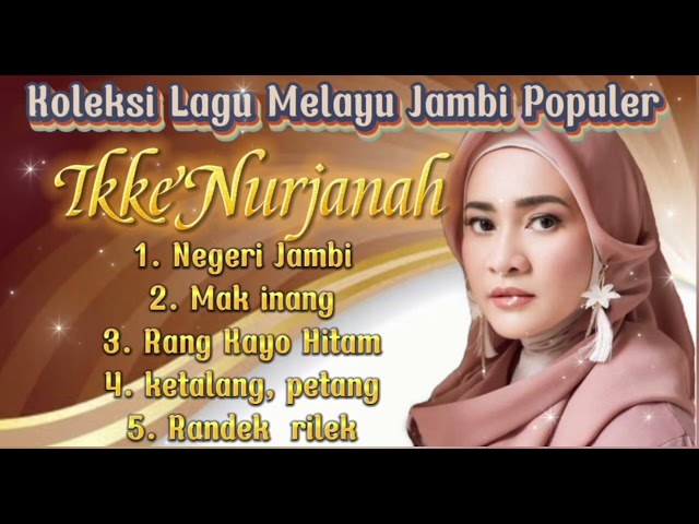 Koleksi Lagu Melayu Jambi Ikke nurjanah, terbaik dan sangat merdu. class=