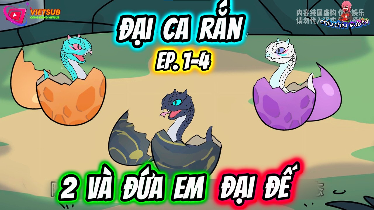 Đại ca rắn và 2 đứa em đại đế | Tập 1-4 | chiuchiu subtv