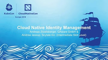 Cloud Native Identity Management - Andreas Zitzelsberger & Andrew Jessup