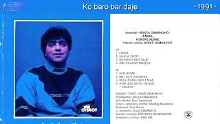 Ajrus Osmanovic - Ko Baro Bar Daje - Audio 1991