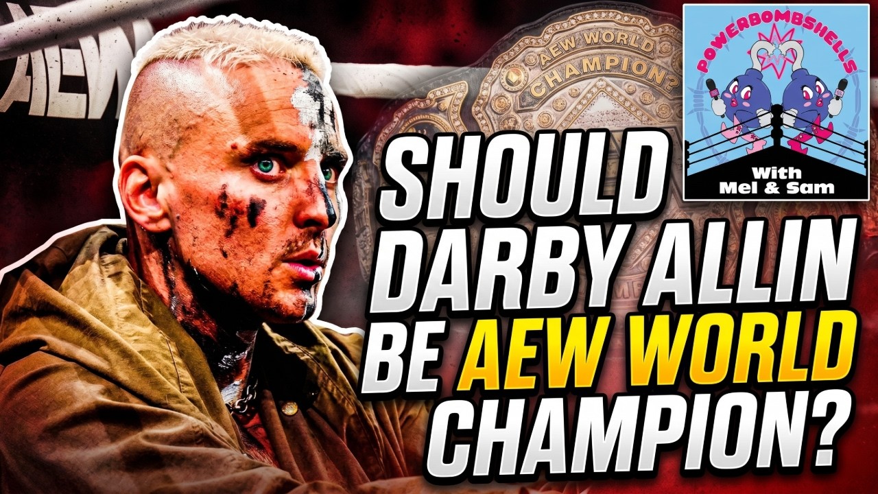 Should Darby Allin Be AEW World Champion? | Powerbombshells