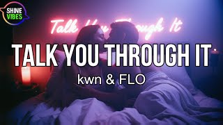 kwn & FLO - talk you through it (Lyrics) | I'ma keep you wet and keep you fed
