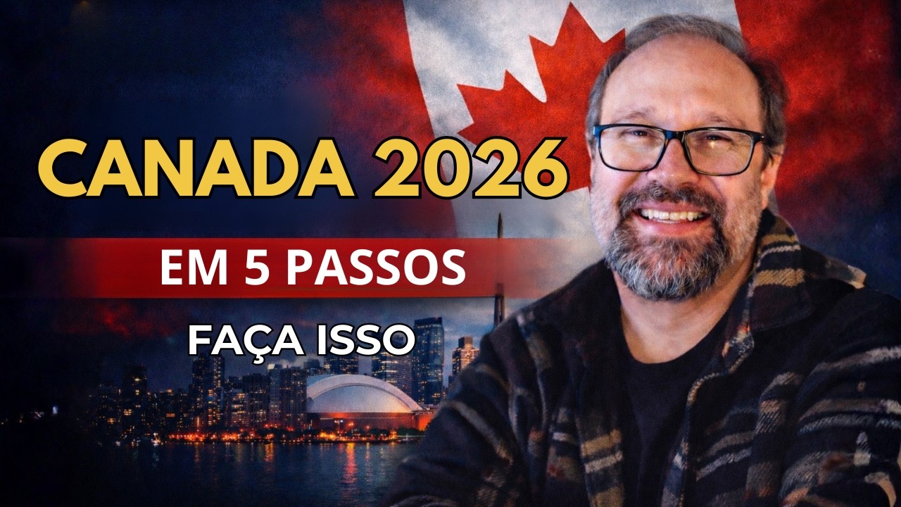 Se você quer imigrar para o Canadá em 2026 faça isso | 5 Passos
