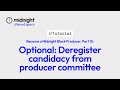 Optional: Deregister Candidacy from Midnight Block Producer Committee: Part 15