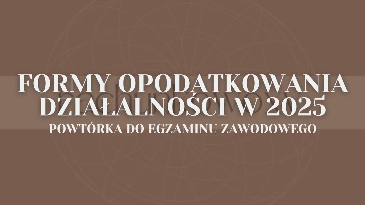 [2025] Formy opodatkowania - powtórka EKA.05, EKA.07