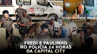 (VISÃO DO FRED) PAULINHO E FREDI BRASIL NO POLICIA 24 HRS DA CAPITAL CITY NO GTA RP