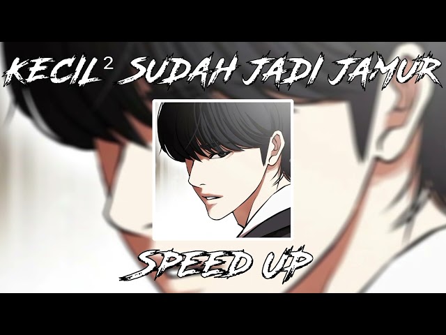 DJ KECIL KECIL SUDAH JADI JAMUR SPEED UP👊😋 class=