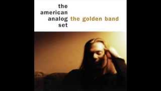 The American Analog Set - A Good Friend Is Always Around