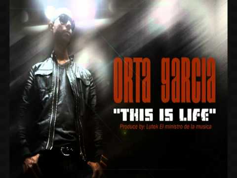 Orta Garcia - This is Life NEW!!! 2010.flv