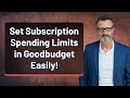 Set Subscription Spending Limits in Goodbudget Easily!
