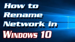 How to Rename Network in Windows 10 | Definite Solutions