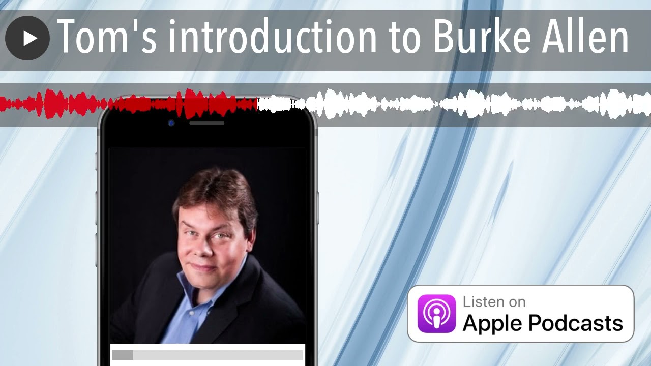 Tom's introduction to Burke Allen