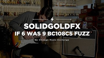 SolidGoldFX If 6 Was 9 BC108CS Fuzz Pedal | CME Quick Riffs | Andrew Wittler