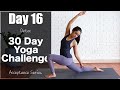 Day 16  detox   30 day yoga challenge  acceptance series  yogbela