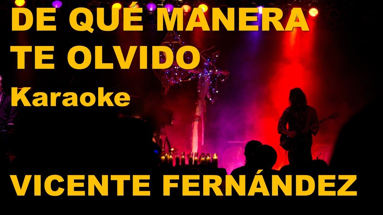 De qué manera te olvido Vicente Fernández Karaoke YouTube