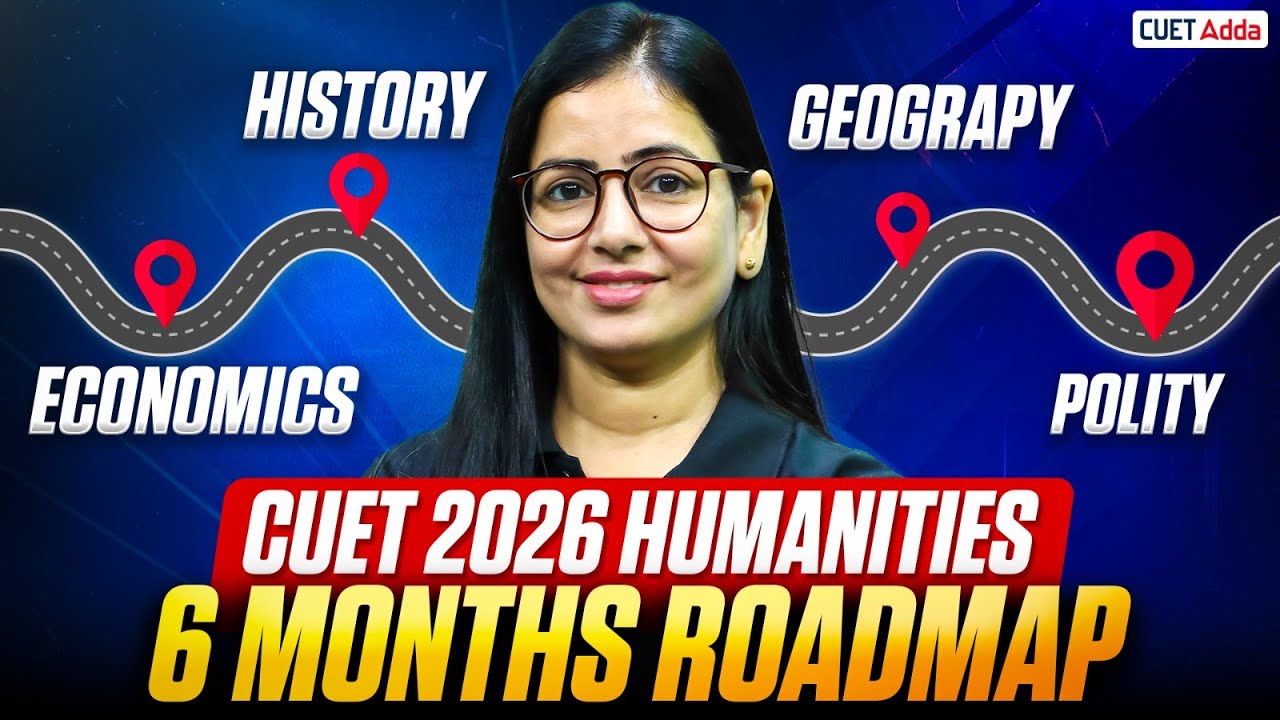 CUET 2026 Humanities | 6 Months Roadmap 🔥| Full Strategy to Crack Exam ...