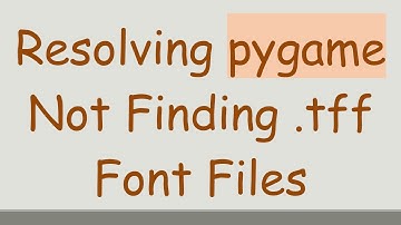 Resolving pygame Not Finding .tff Font Files