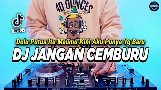 DJ DULU PUTUS ITU MAUMU - UDAH PUTUS JANGAN CEMBURU REMIX FULL BASS VIRAL TIKTOK TERBARU 2023
