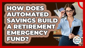 How Does Automated Savings Build A Retirement Emergency Fund? - Get Retirement Help