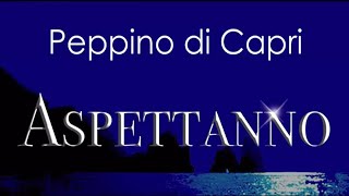 Video thumbnail of "Peppino di Capri - "ASPETTANNO""