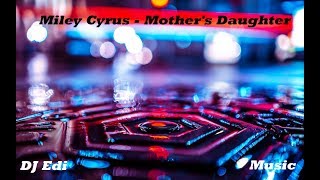 Miley Cyrus - Mother's Daughter (Trap) (Lyrics) ♫DJ Edi♫