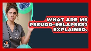 What Are MS Pseudo-Relapses? Explained. - MS Support Network