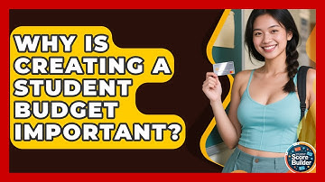 Why Is Creating A Student Budget Important? - Student Score Builder
