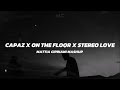 CAPAZ X ON THE FLOOR X STEREO LOVE Mattia Cipriani Mashup 