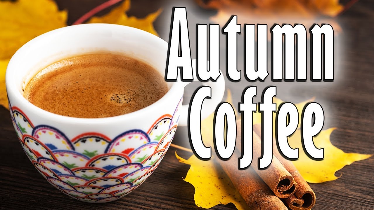 Coffee In September Cozy September Jazz - Morning Coffee Jazz Music for Autumn - YouTube