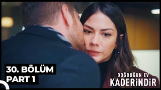 Doğduğun Ev Kaderindir 30. Bölüm Part 1