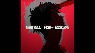 Montell Fish- EXSCAPE - (sped up) Resimi