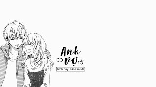 [Vietsub   Kara] Anh có vợ rồi - Lão Can Ma | 哥有老婆 - 老干妈