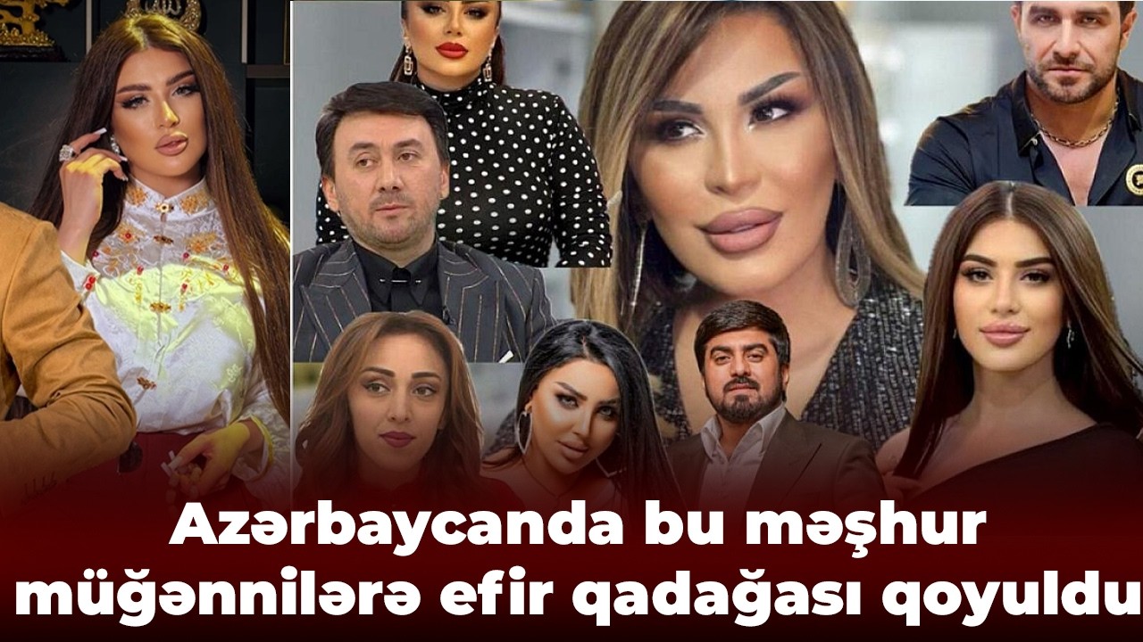 Azərbaycanda bu məşhur müğənnilərə efir qadağası qoyuldu - Tolikin verilişindən sonra Səidə...