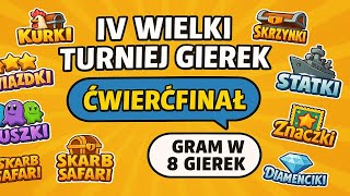 IV WIELKI TURNIEJ GIEREK 🏆 ĆWIERĆFINAŁY